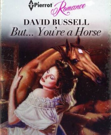 David Bussell But You're a Horse romantisme Harlequin romance.jpg